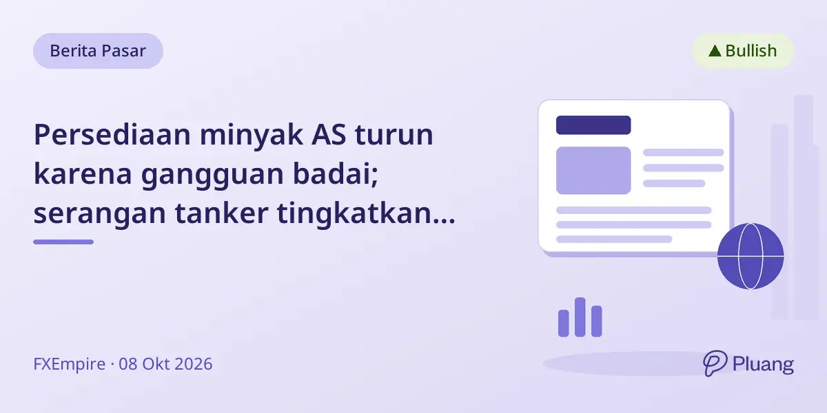 Persediaan minyak AS turun karena gangguan badai; serangan tanker tingkatkan risiko pasokan Timur Tengah.