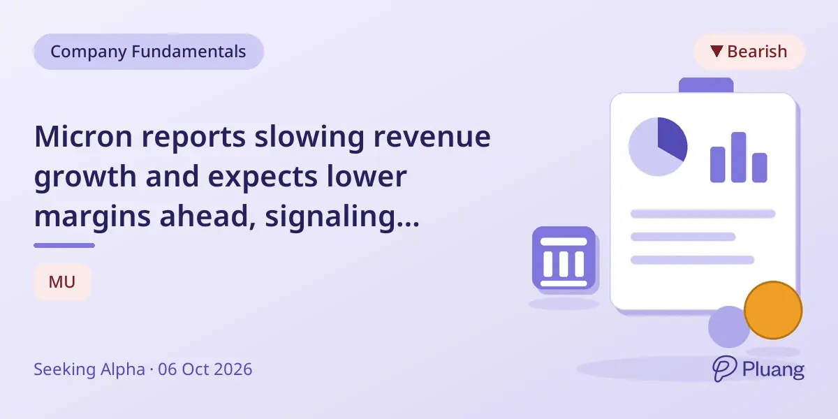Micron reports slowing revenue growth and expects lower margins ahead, signaling cautious outlook.