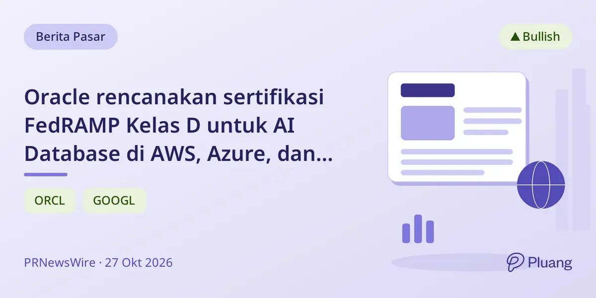 Oracle rencanakan sertifikasi FedRAMP Kelas D untuk AI Database di AWS, Azure, dan Google Cloud layani beban kerja pemerintah AS.