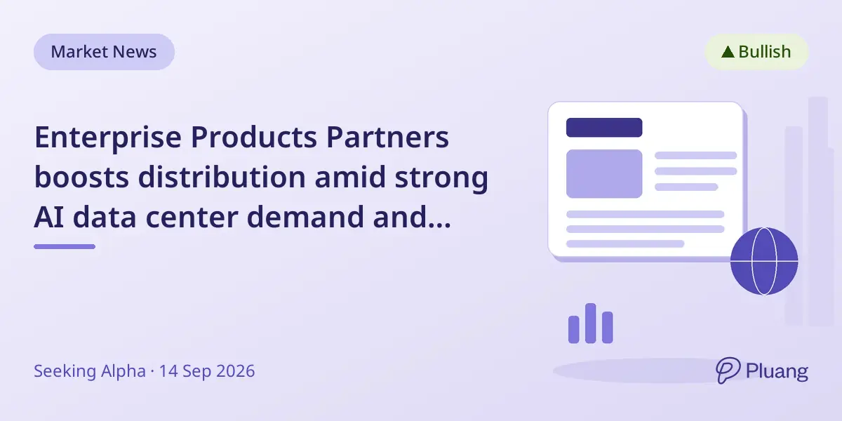 Enterprise Products Partners boosts distribution amid strong AI data center demand and natural gas contracts