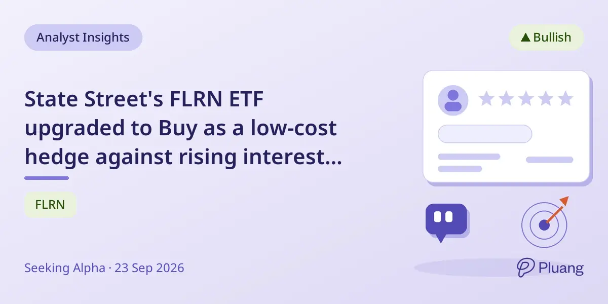 State Street's FLRN ETF upgraded to Buy as a low-cost hedge against rising interest rates.