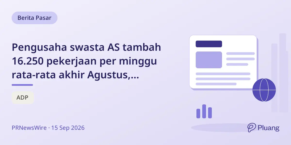Pengusaha swasta AS tambah 16.250 pekerjaan per minggu rata-rata akhir Agustus, tunjukkan pertumbuhan.