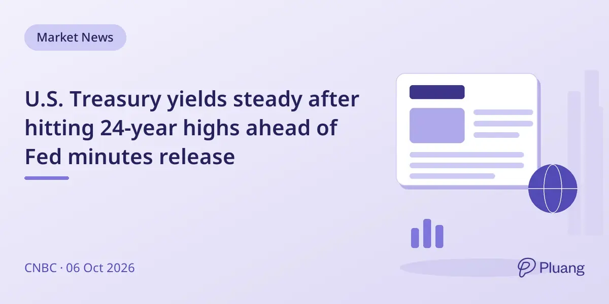 U.S. Treasury yields steady after hitting 24-year highs ahead of Fed minutes release