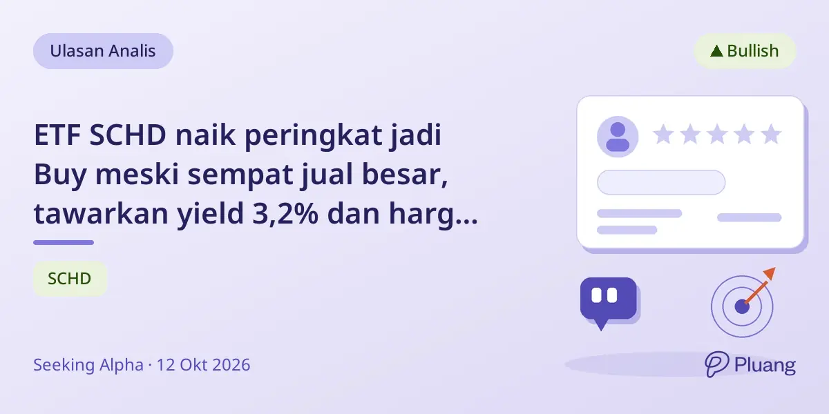 ETF SCHD naik peringkat jadi Buy meski sempat jual besar, tawarkan yield 3,2% dan harga diskon dari S&P 500.