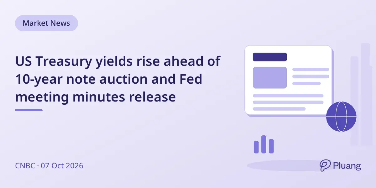 US Treasury yields rise ahead of 10-year note auction and Fed meeting minutes release