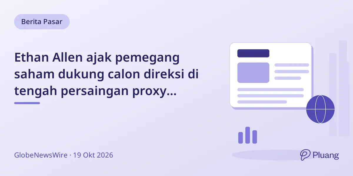 Ethan Allen ajak pemegang saham dukung calon direksi di tengah persaingan proxy dengan DGB.