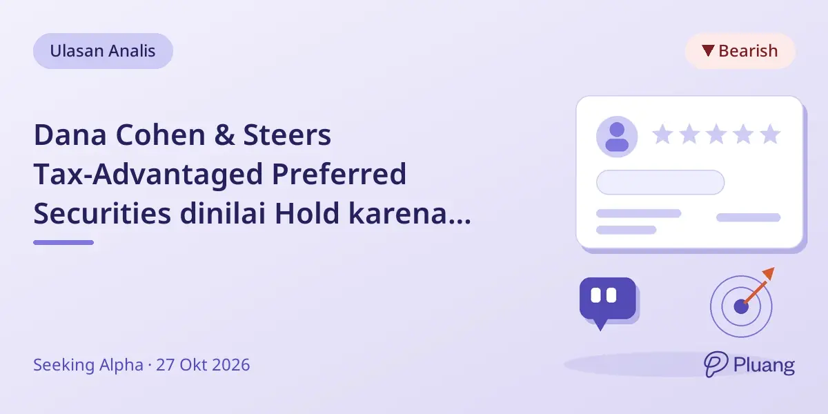 Dana Cohen & Steers Tax-Advantaged Preferred Securities dinilai Hold karena risiko hasil dan biaya meningkat.