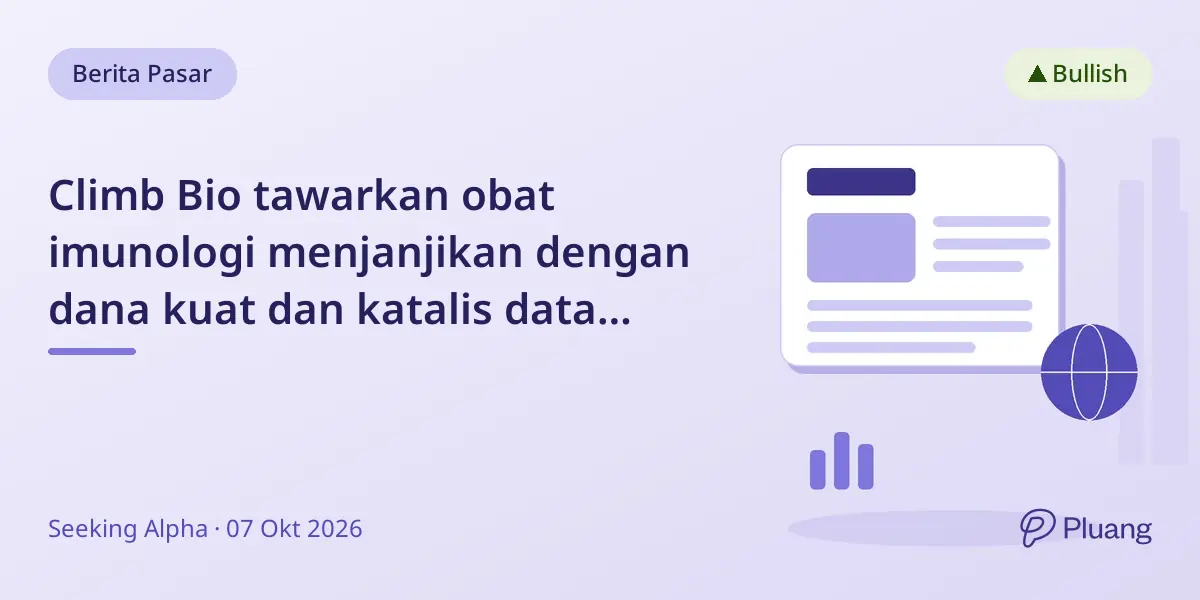 Climb Bio tawarkan obat imunologi menjanjikan dengan dana kuat dan katalis data utama hingga 2027.
