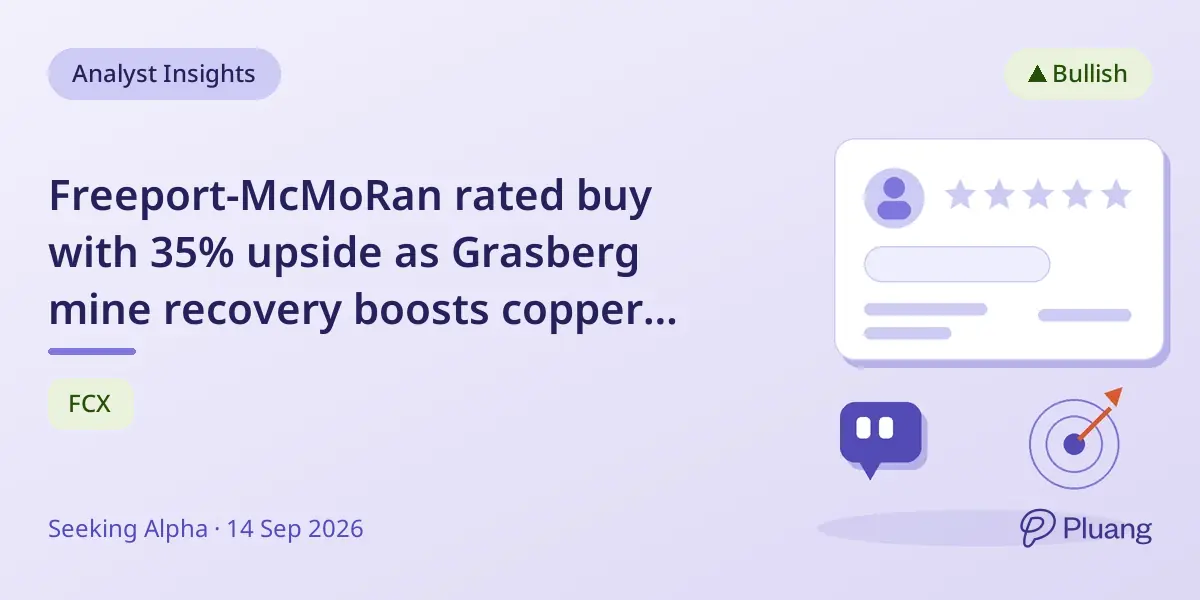 Freeport-McMoRan rated buy with 35% upside as Grasberg mine recovery boosts copper supply and margins.