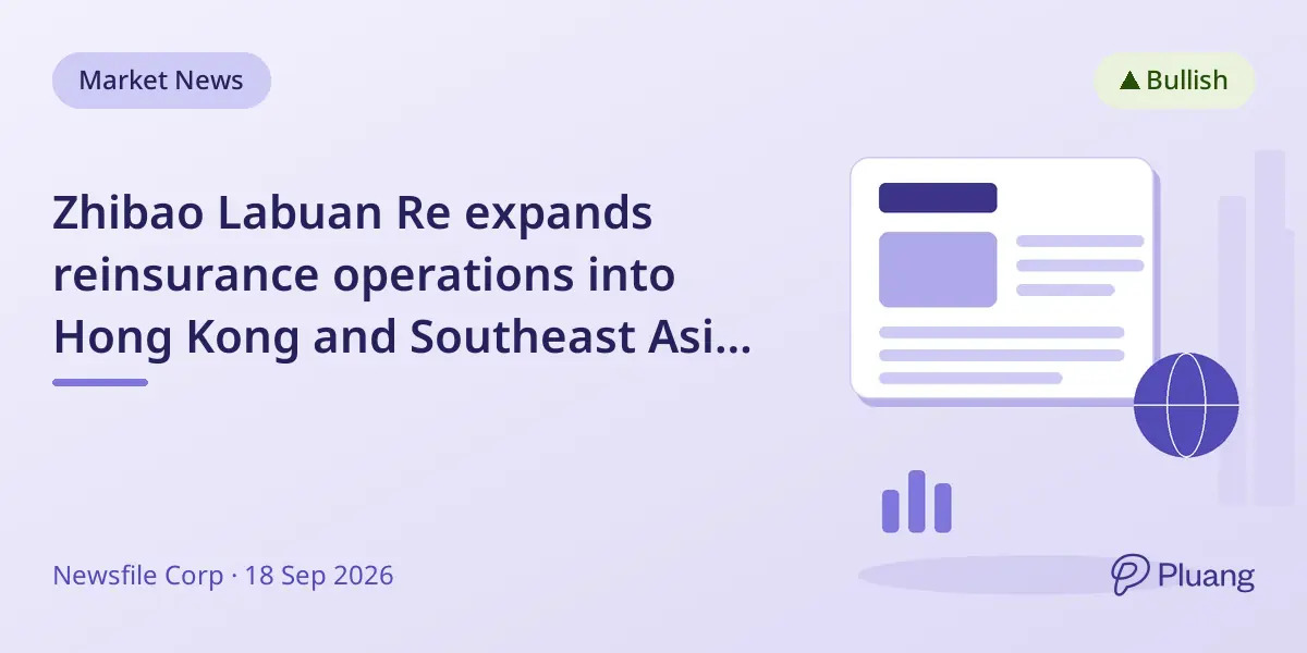 Zhibao Labuan Re expands reinsurance operations into Hong Kong and Southeast Asia with key partnerships.