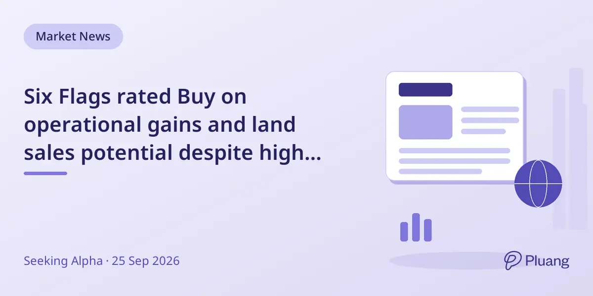 Six Flags rated Buy on operational gains and land sales potential despite high debt and activist pressure.