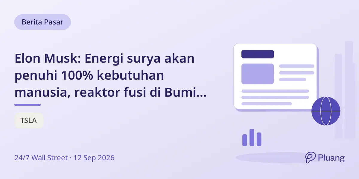 Elon Musk: Energi surya akan penuhi 100% kebutuhan manusia, reaktor fusi di Bumi hanya proyek kecil.