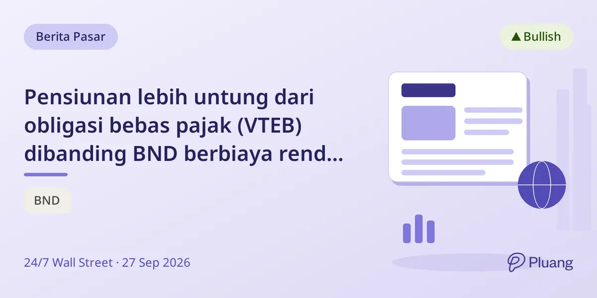 Pensiunan lebih untung dari obligasi bebas pajak (VTEB) dibanding BND berbiaya rendah di akun kena pajak.