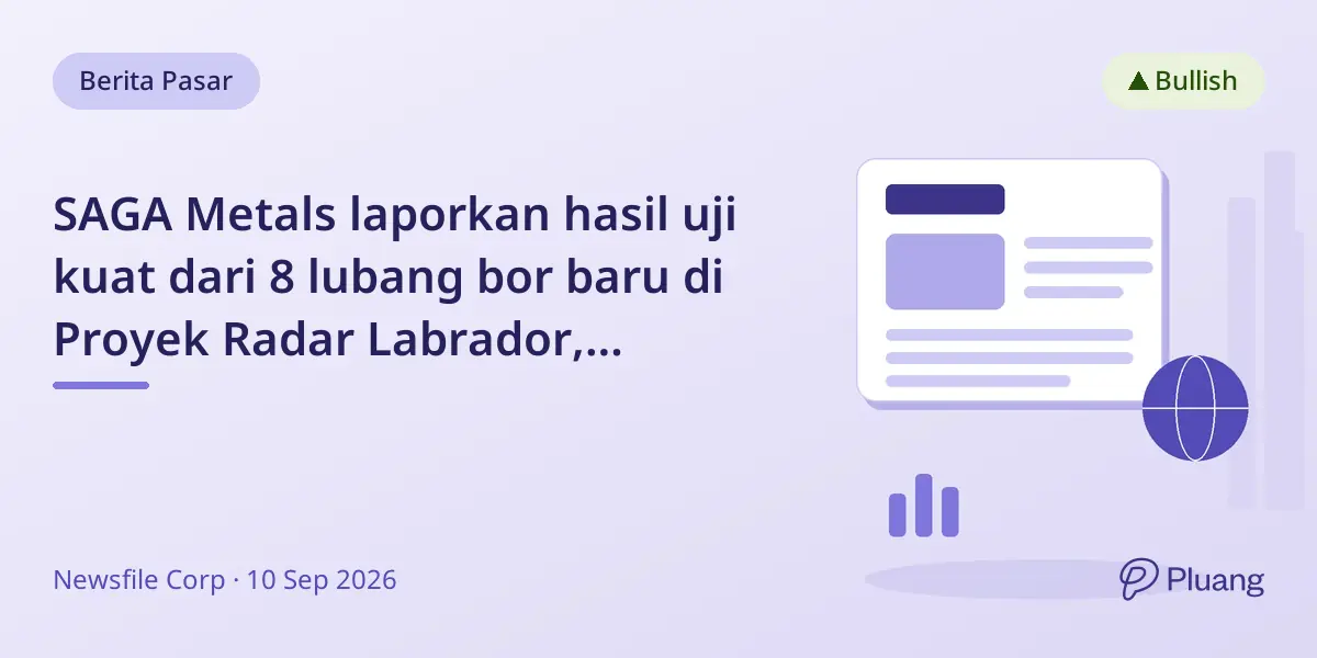 SAGA Metals laporkan hasil uji kuat dari 8 lubang bor baru di Proyek Radar Labrador, konfirmasi mineral kritis berkualitas tinggi.