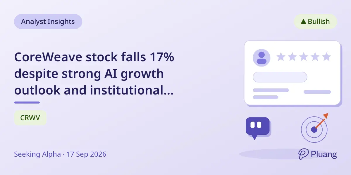 CoreWeave stock falls 17% despite strong AI growth outlook and institutional demand