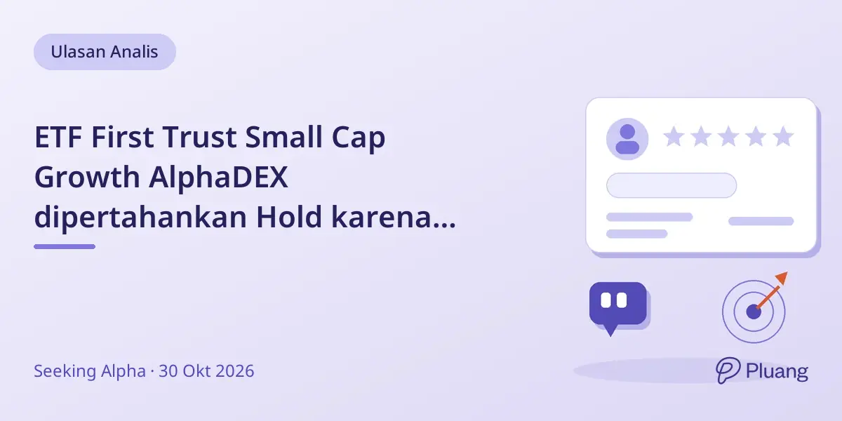 ETF First Trust Small Cap Growth AlphaDEX dipertahankan Hold karena risiko meski ada potensi pertumbuhan.