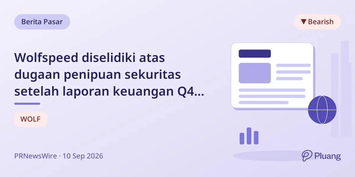 Wolfspeed diselidiki atas dugaan penipuan sekuritas setelah laporan keuangan Q4 mengecewakan.