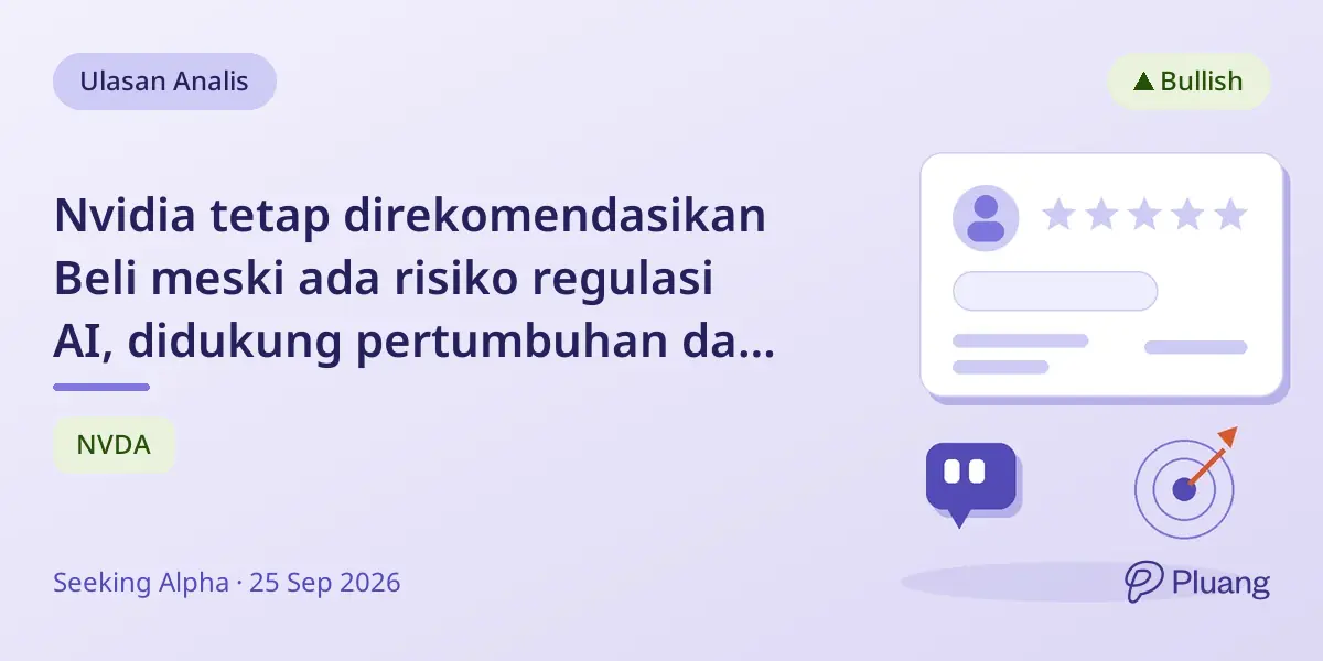 Nvidia tetap direkomendasikan Beli meski ada risiko regulasi AI, didukung pertumbuhan dan inovasi kuat.