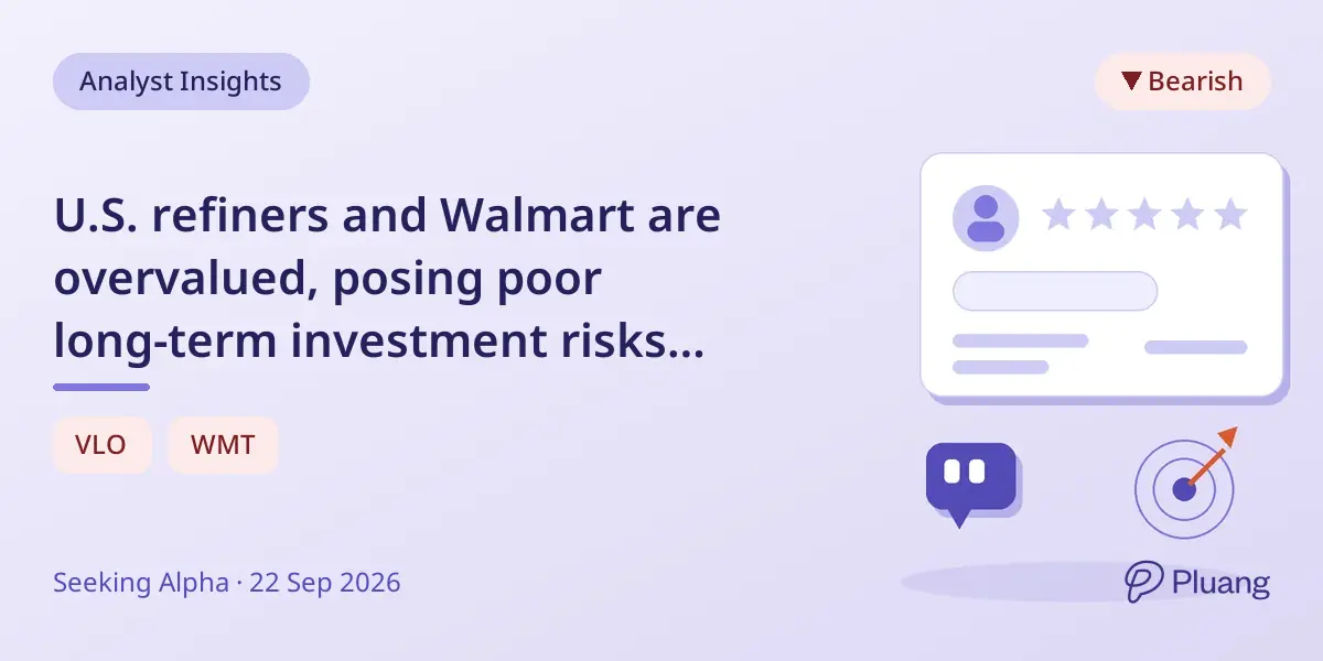 U.S. refiners and Walmart are overvalued, posing poor long-term investment risks despite strong fundamentals.