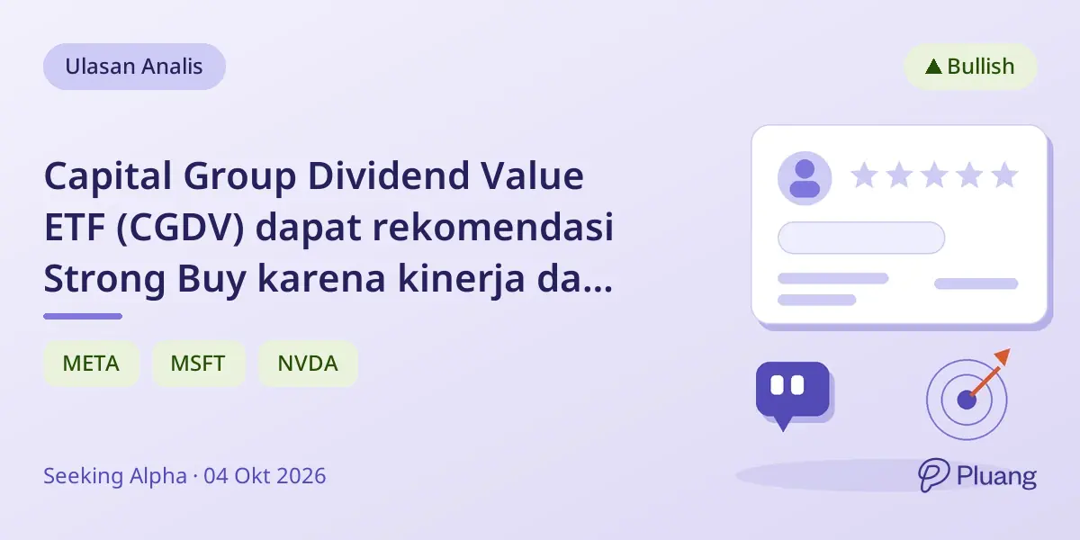 Capital Group Dividend Value ETF (CGDV) dapat rekomendasi Strong Buy karena kinerja dan pertumbuhan dividen kuat.