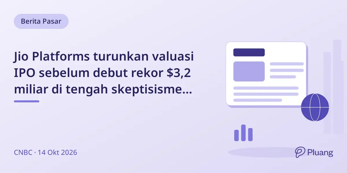 Jio Platforms turunkan valuasi IPO sebelum debut rekor $3,2 miliar di tengah skeptisisme investor.