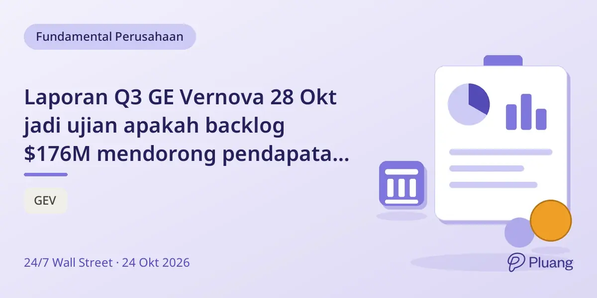 Laporan Q3 GE Vernova 28 Okt jadi ujian apakah backlog $176M mendorong pendapatan di tengah kekhawatiran belanja AI.