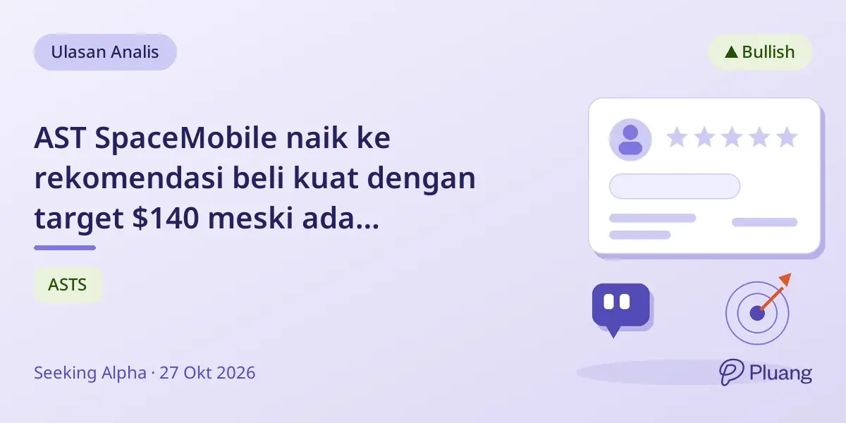 AST SpaceMobile naik ke rekomendasi beli kuat dengan target $140 meski ada penundaan dan pelemahan saham