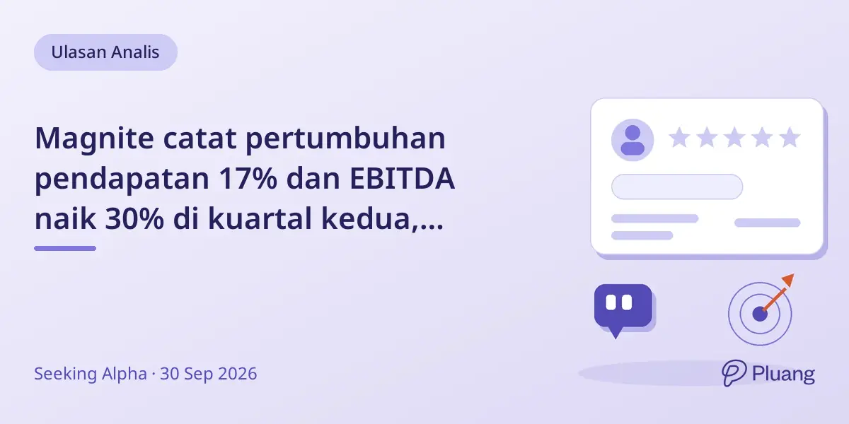 Magnite catat pertumbuhan pendapatan 17% dan EBITDA naik 30% di kuartal kedua, rating Hold dipertahankan.