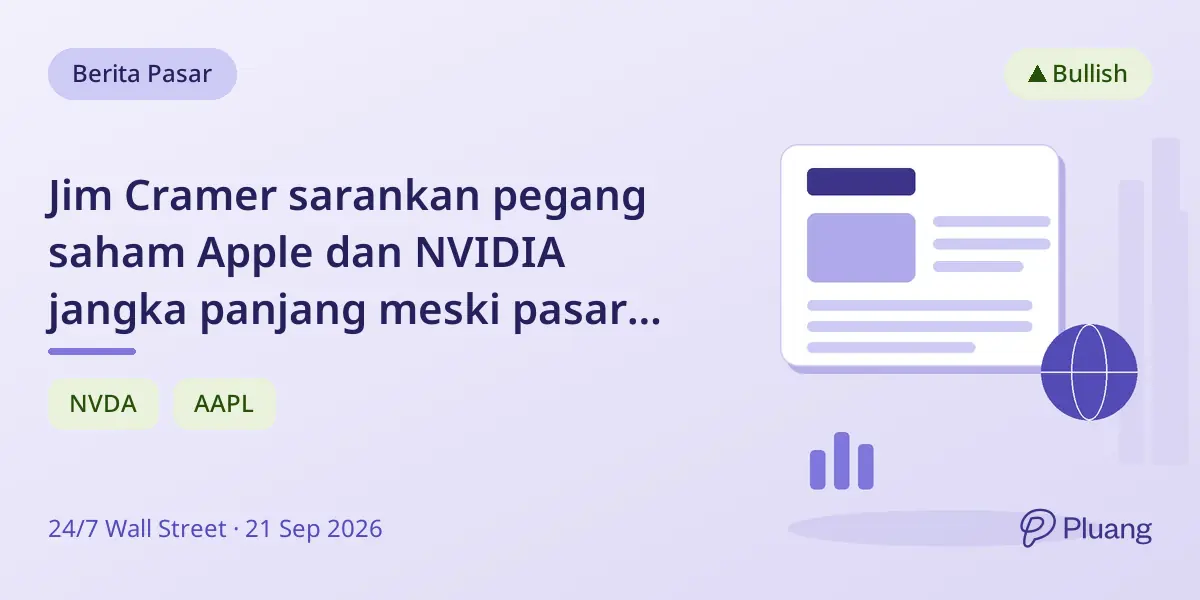 Jim Cramer sarankan pegang saham Apple dan NVIDIA jangka panjang meski pasar bergejolak.