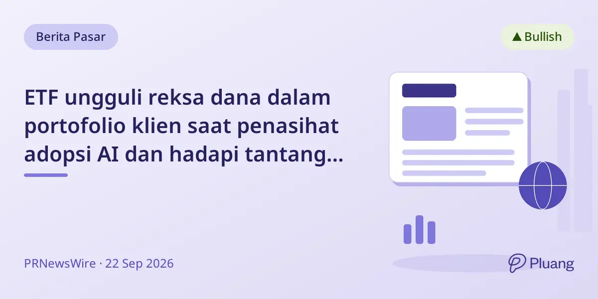 ETF ungguli reksa dana dalam portofolio klien saat penasihat adopsi AI dan hadapi tantangan klien menua.