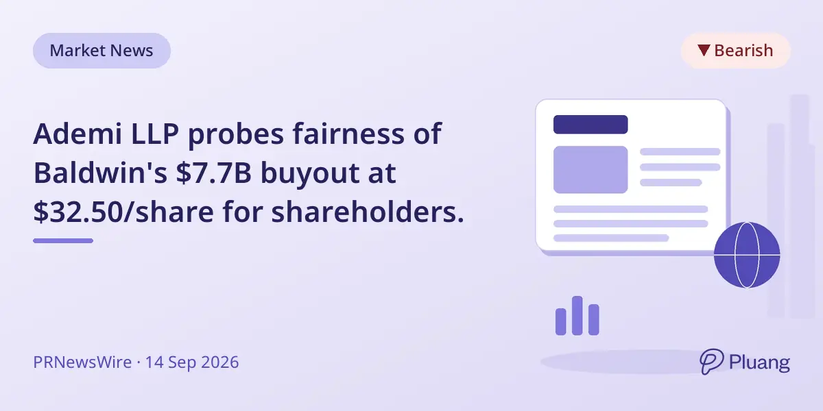 Ademi LLP probes fairness of Baldwin's $7.7B buyout at $32.50/share for shareholders.