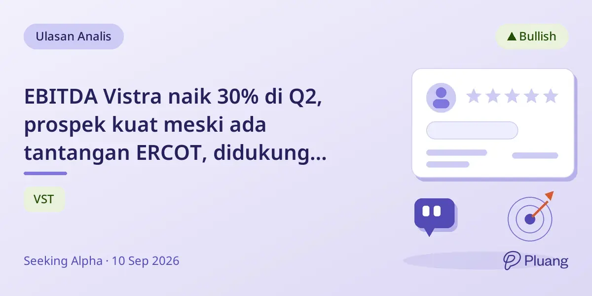 EBITDA Vistra naik 30% di Q2, prospek kuat meski ada tantangan ERCOT, didukung akuisisi dan kontrak data center.