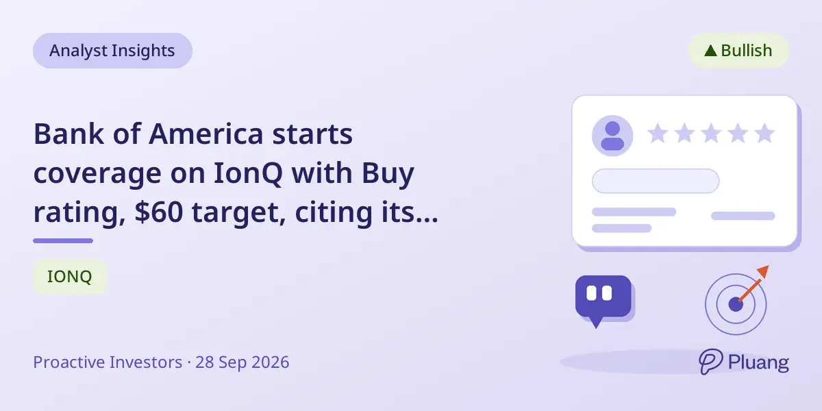 Bank of America starts coverage on IonQ with Buy rating, $60 target, citing its scalable quantum chip tech.