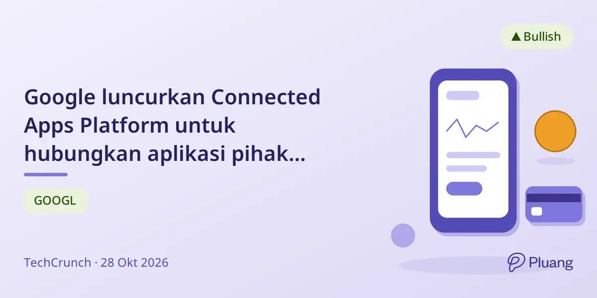 Google luncurkan Connected Apps Platform untuk hubungkan aplikasi pihak ketiga dengan AI di Search dan Gemini.