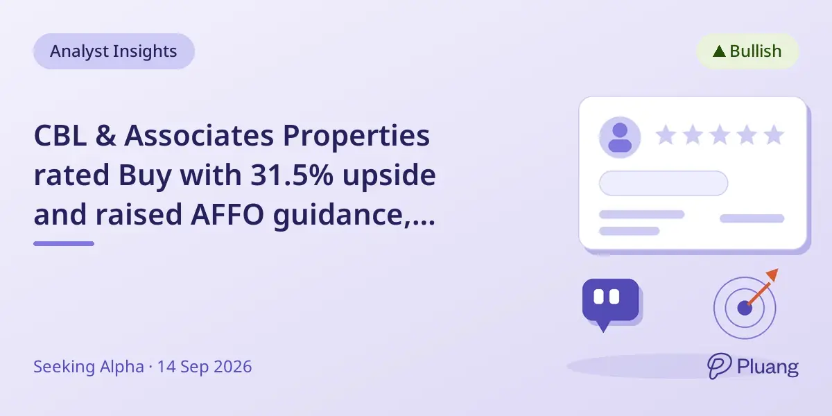 CBL & Associates Properties rated Buy with 31.5% upside and raised AFFO guidance, dividend yield at 4.6%.