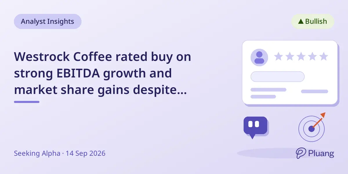 Westrock Coffee rated buy on strong EBITDA growth and market share gains despite recent revenue misses
