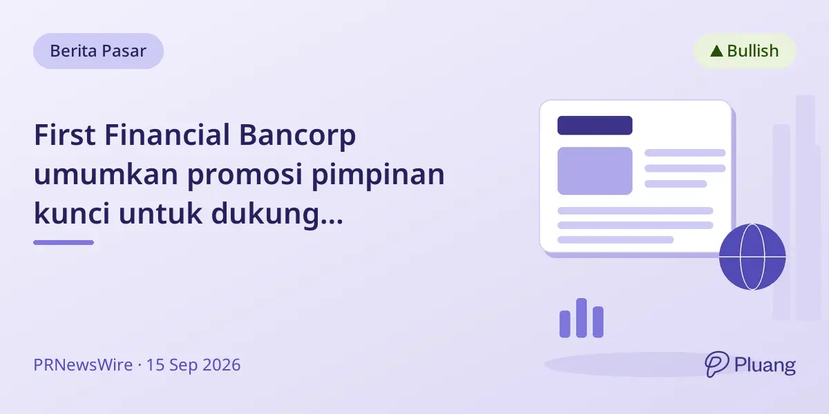 First Financial Bancorp umumkan promosi pimpinan kunci untuk dukung pertumbuhan dan perencanaan suksesi.