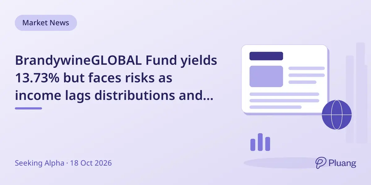 BrandywineGLOBAL Fund yields 13.73% but faces risks as income lags distributions and shares trade at a discount.
