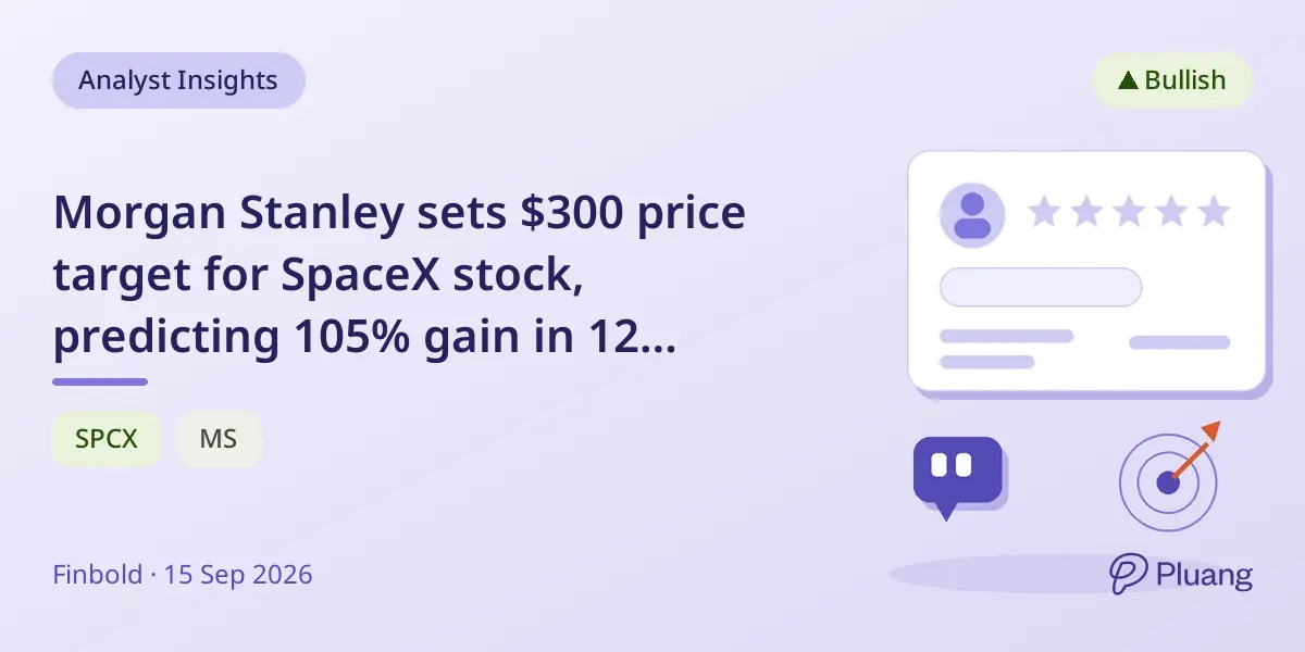 Morgan Stanley sets $300 price target for SpaceX stock, predicting 105% gain in 12 months.