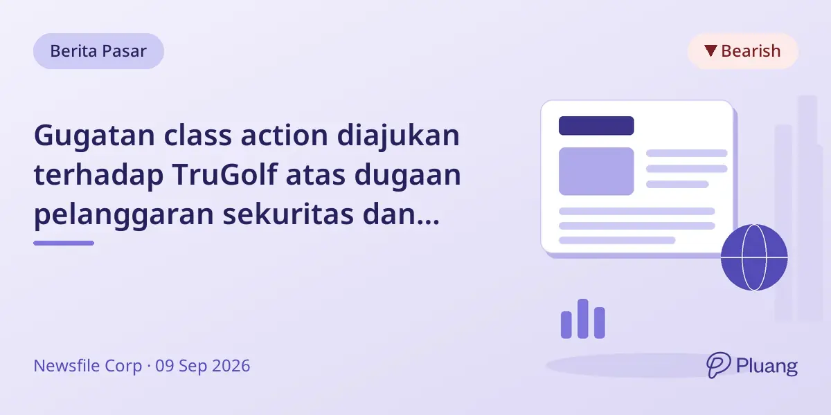 Gugatan class action diajukan terhadap TruGolf atas dugaan pelanggaran sekuritas dan dilusi saham.