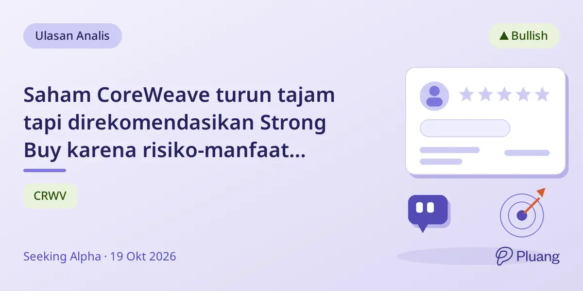 Saham CoreWeave turun tajam tapi direkomendasikan Strong Buy karena risiko-manfaat menguntungkan dan hubungan kuat dengan Nvidia.
