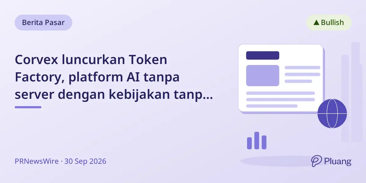Corvex luncurkan Token Factory, platform AI tanpa server dengan kebijakan tanpa penyimpanan data untuk akses model AI yang aman dan hemat biaya.