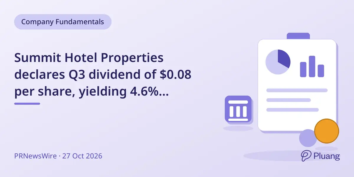 Summit Hotel Properties declares Q3 dividend of $0.08 per share, yielding 4.6% annually.