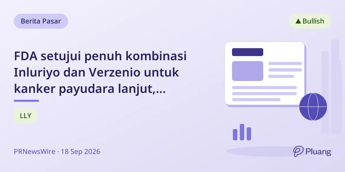 FDA setujui penuh kombinasi Inluriyo dan Verzenio untuk kanker payudara lanjut, gandakan waktu tanpa progresi.