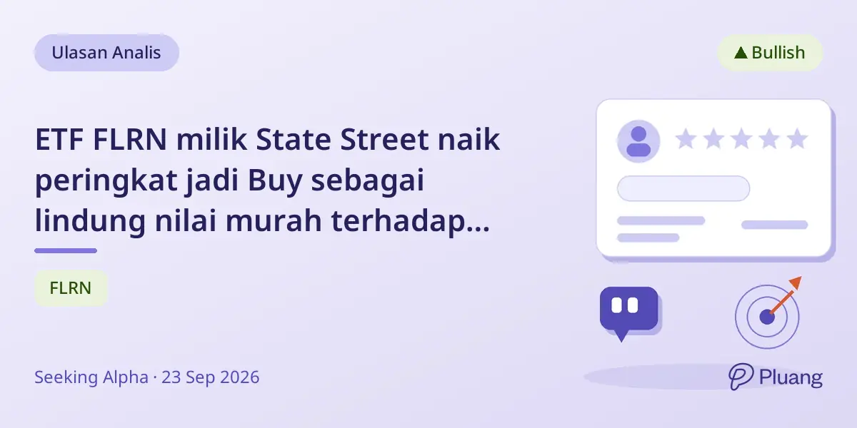 ETF FLRN milik State Street naik peringkat jadi Buy sebagai lindung nilai murah terhadap kenaikan suku bunga.