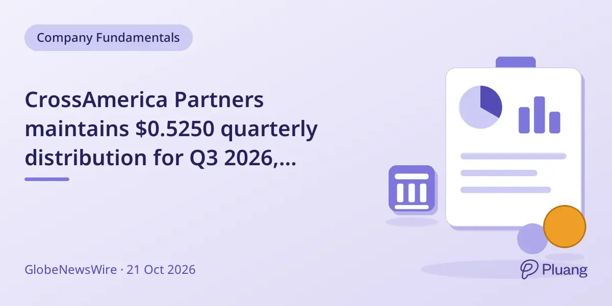 CrossAmerica Partners maintains $0.5250 quarterly distribution for Q3 2026, payable Nov 12.