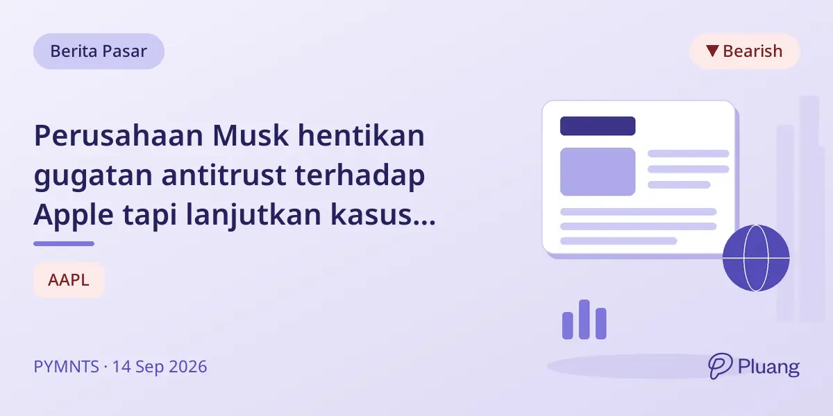 Perusahaan Musk hentikan gugatan antitrust terhadap Apple tapi lanjutkan kasus terhadap OpenAI soal monopoli chatbot