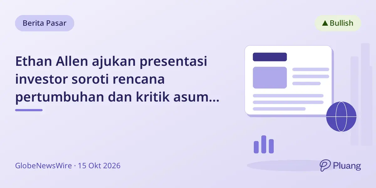 Ethan Allen ajukan presentasi investor soroti rencana pertumbuhan dan kritik asumsi DGB