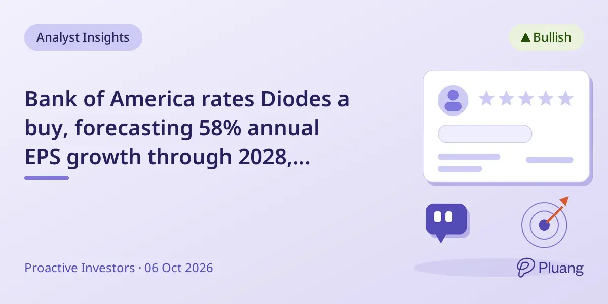 Bank of America rates Diodes a buy, forecasting 58% annual EPS growth through 2028, outpacing peers.