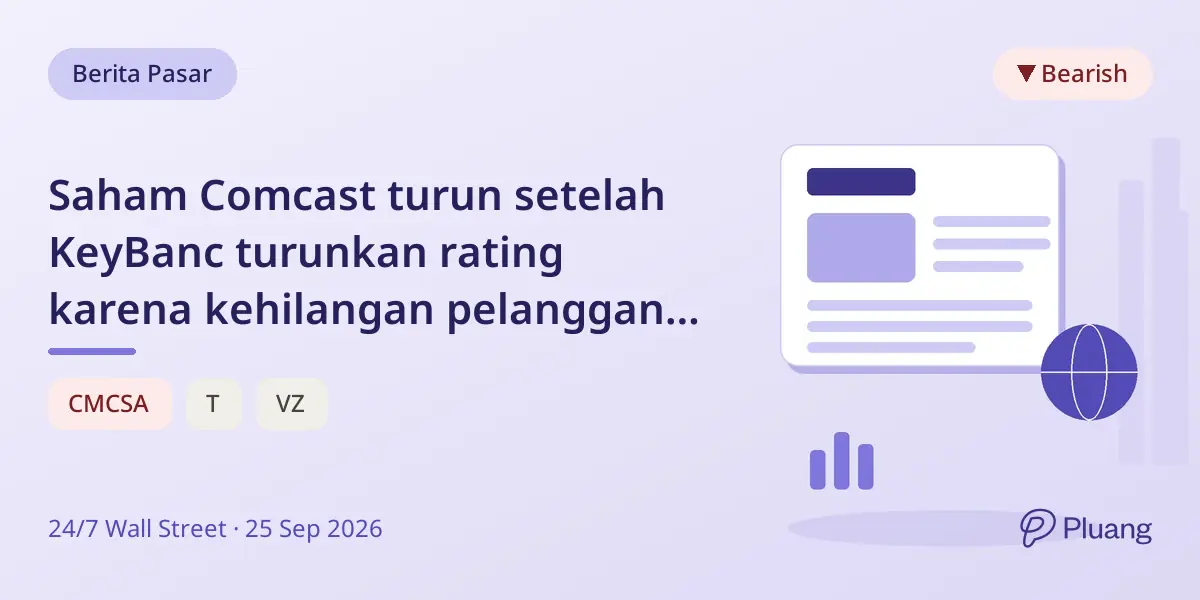 Saham Comcast turun setelah KeyBanc turunkan rating karena kehilangan pelanggan broadband.